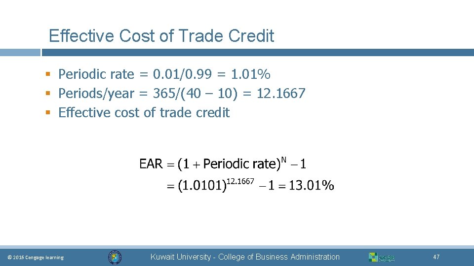 Effective Cost of Trade Credit § Periodic rate = 0. 01/0. 99 = 1.