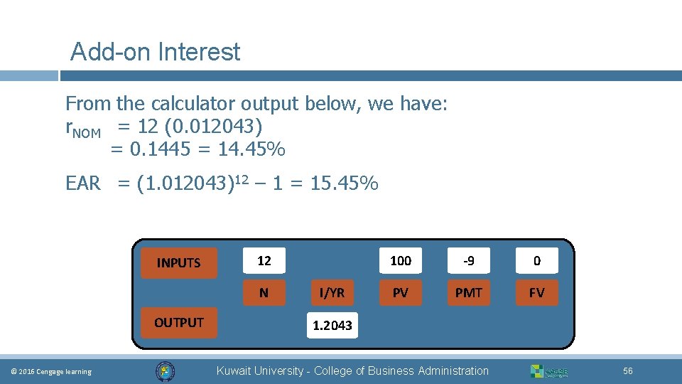 Add-on Interest From the calculator output below, we have: r. NOM = 12 (0.