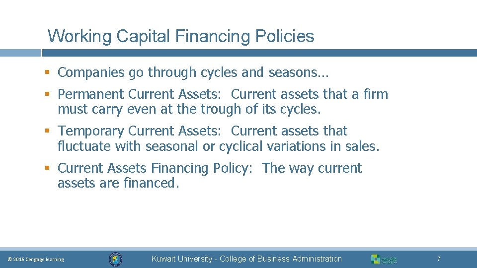 Working Capital Financing Policies § Companies go through cycles and seasons… § Permanent Current