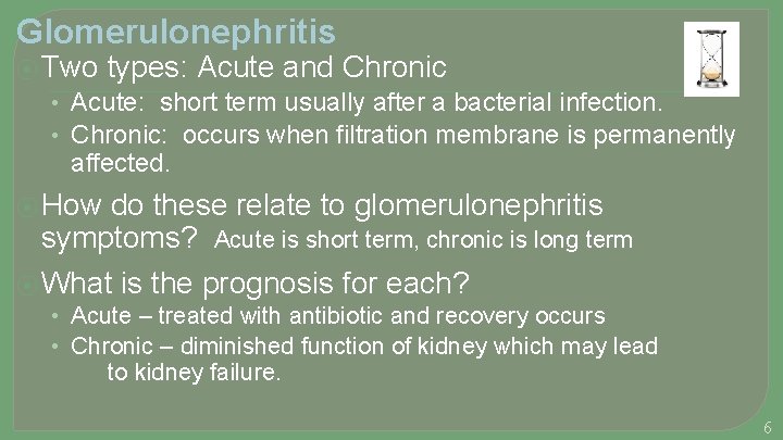 Glomerulonephritis ⦿ Two types: Acute and Chronic • Acute: short term usually after a