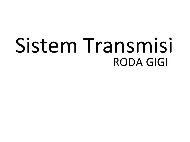 Sistem Transmisi RODA GIGI 