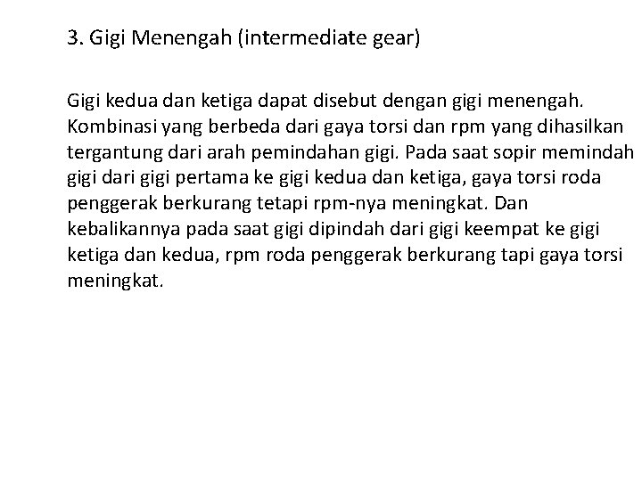 3. Gigi Menengah (intermediate gear) Gigi kedua dan ketiga dapat disebut dengan gigi menengah.