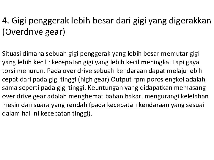 4. Gigi penggerak lebih besar dari gigi yang digerakkan (Overdrive gear) Situasi dimana sebuah