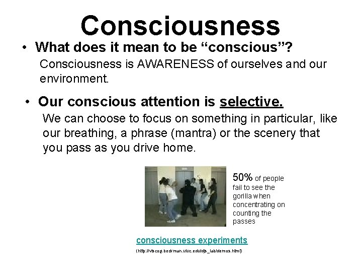 Consciousness • What does it mean to be “conscious”? Consciousness is AWARENESS of ourselves