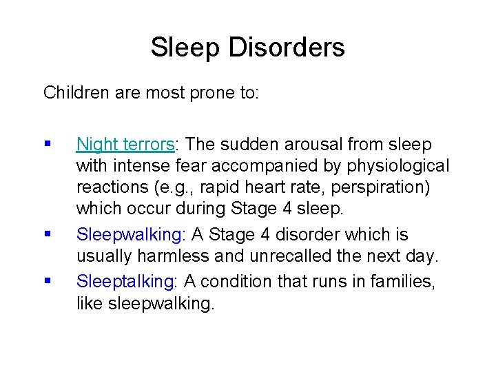 Sleep Disorders Children are most prone to: § § § Night terrors: The sudden
