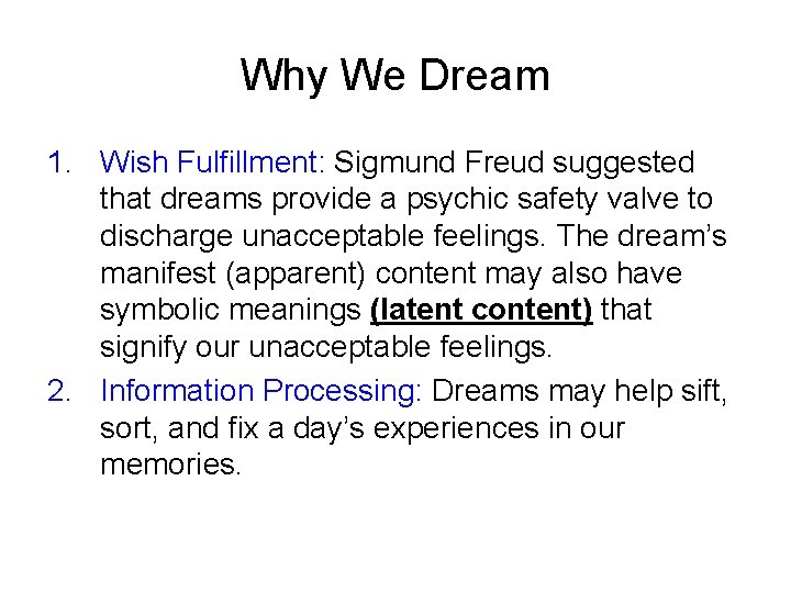Why We Dream 1. Wish Fulfillment: Sigmund Freud suggested that dreams provide a psychic