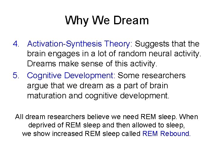 Why We Dream 4. Activation-Synthesis Theory: Suggests that the brain engages in a lot