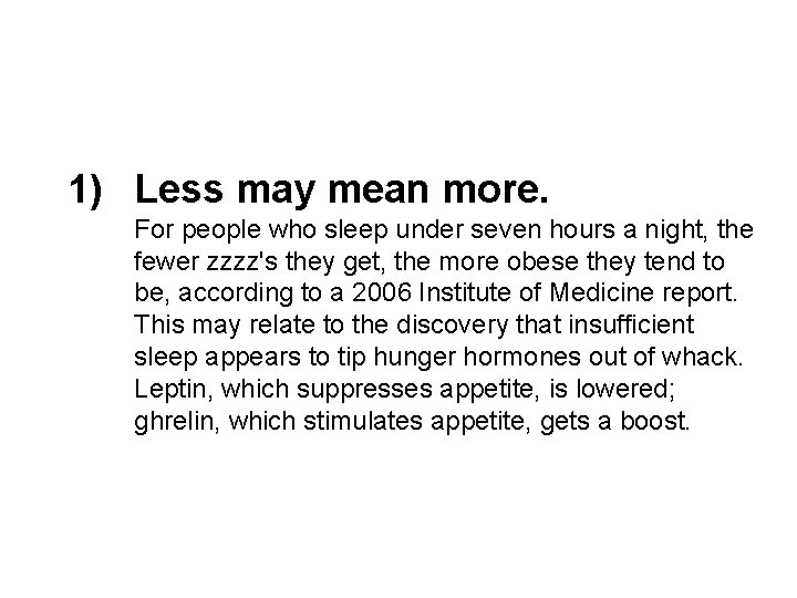 1) Less may mean more. For people who sleep under seven hours a night,