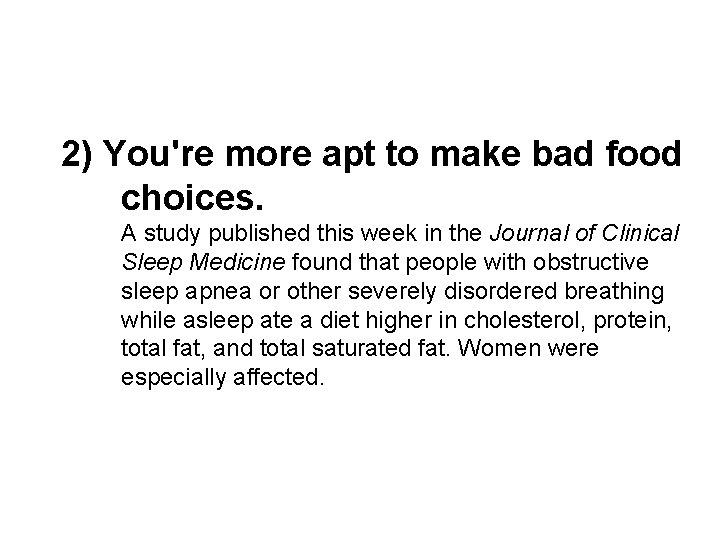 2) You're more apt to make bad food choices. A study published this week