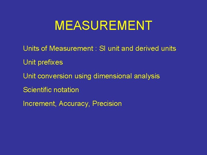 MEASUREMENT Units of Measurement : SI unit and derived units Unit prefixes Unit conversion MEASUREMENT Units of Measurement : SI unit and derived units Unit prefixes Unit conversion