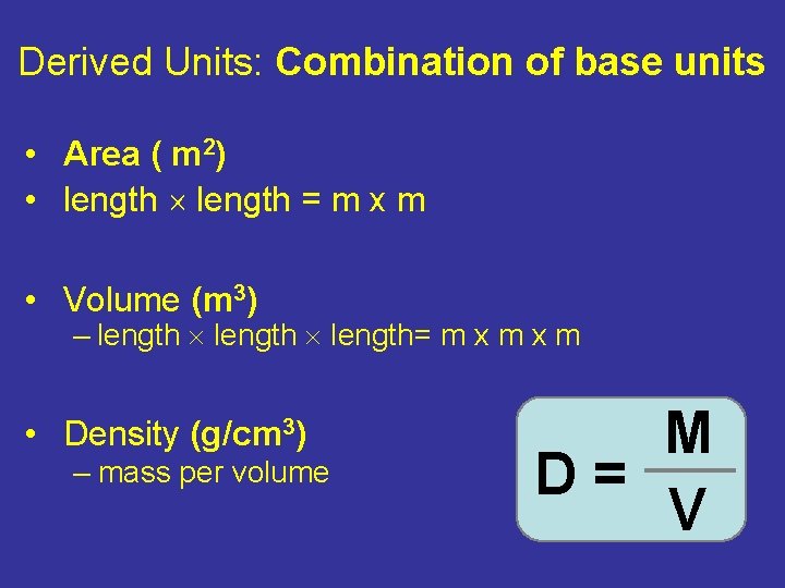 Derived Units: Combination of base units • Area ( m 2) • length = Derived Units: Combination of base units • Area ( m 2) • length =