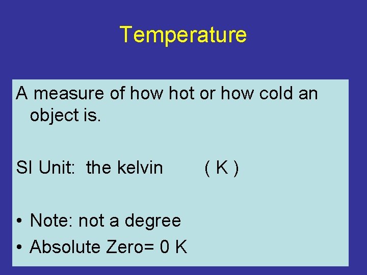 Temperature A measure of how hot or how cold an object is. SI Unit: Temperature A measure of how hot or how cold an object is. SI Unit: