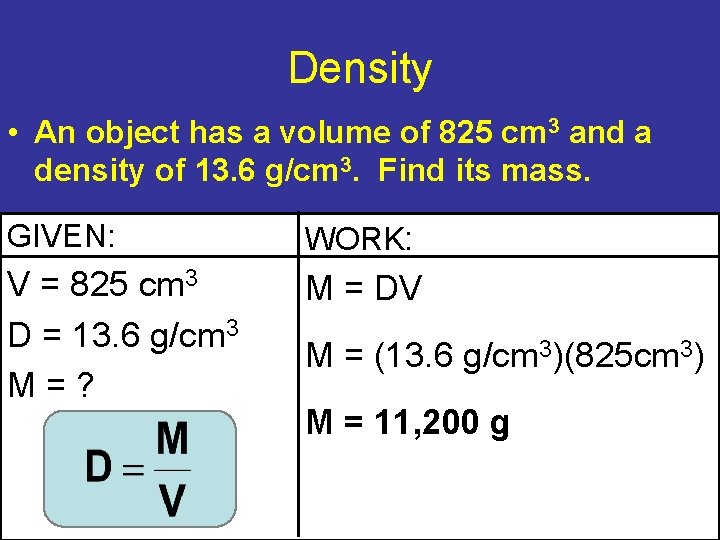Density • An object has a volume of 825 cm 3 and a density Density • An object has a volume of 825 cm 3 and a density