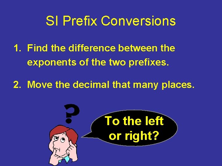 SI Prefix Conversions 1. Find the difference between the exponents of the two prefixes. SI Prefix Conversions 1. Find the difference between the exponents of the two prefixes.