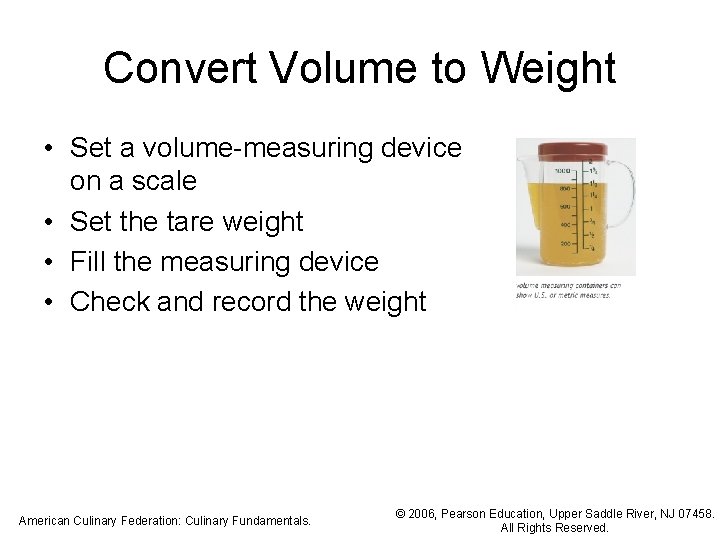 Convert Volume to Weight • Set a volume-measuring device on a scale • Set Convert Volume to Weight • Set a volume-measuring device on a scale • Set