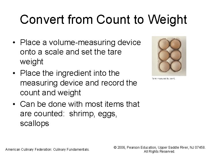 Convert from Count to Weight • Place a volume-measuring device onto a scale and