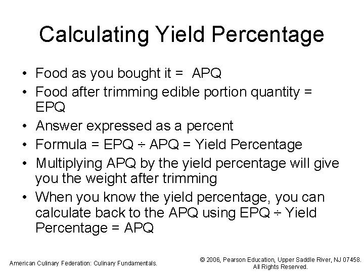 Calculating Yield Percentage • Food as you bought it = APQ • Food after