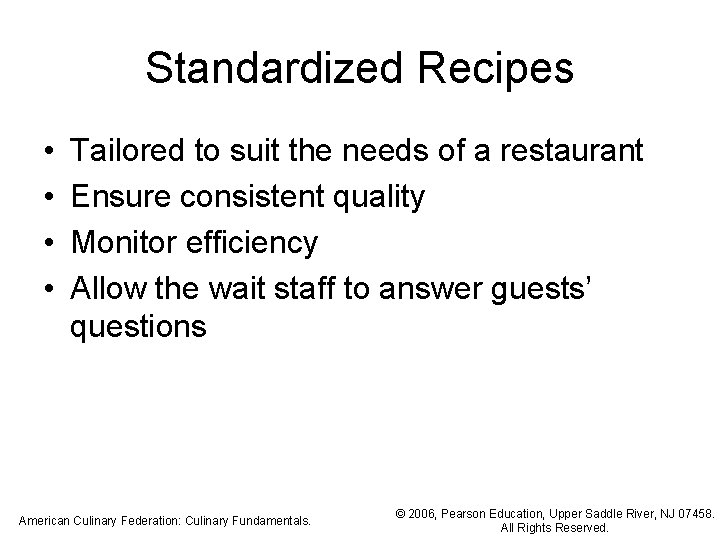 Standardized Recipes • • Tailored to suit the needs of a restaurant Ensure consistent