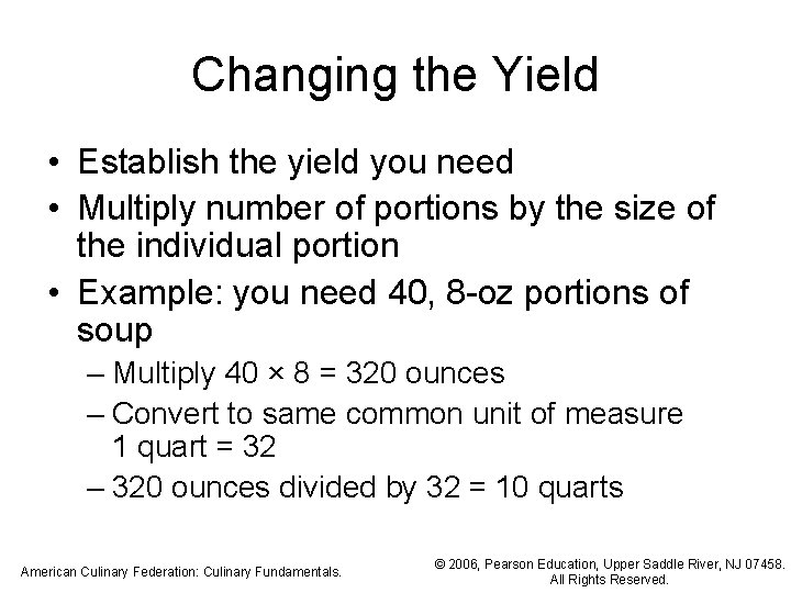 Changing the Yield • Establish the yield you need • Multiply number of portions