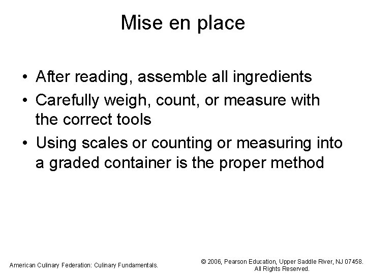 Mise en place • After reading, assemble all ingredients • Carefully weigh, count, or Mise en place • After reading, assemble all ingredients • Carefully weigh, count, or