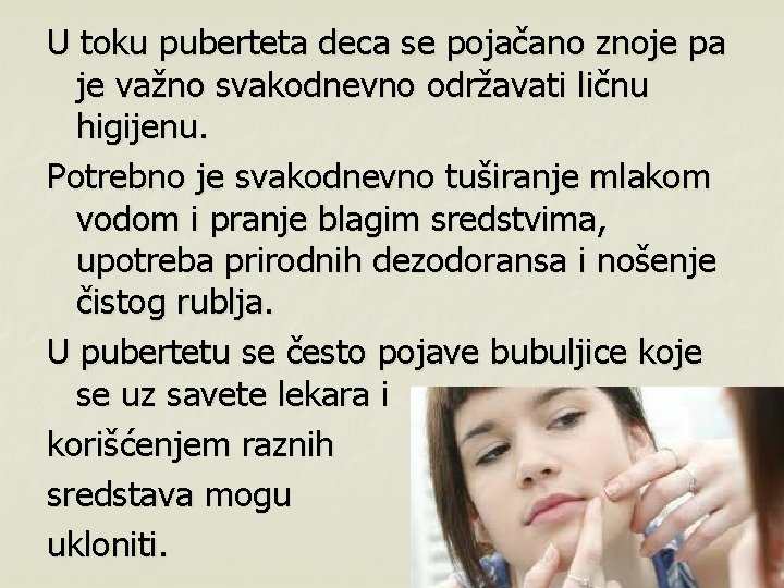 U toku puberteta deca se pojačano znoje pa je važno svakodnevno održavati ličnu higijenu.