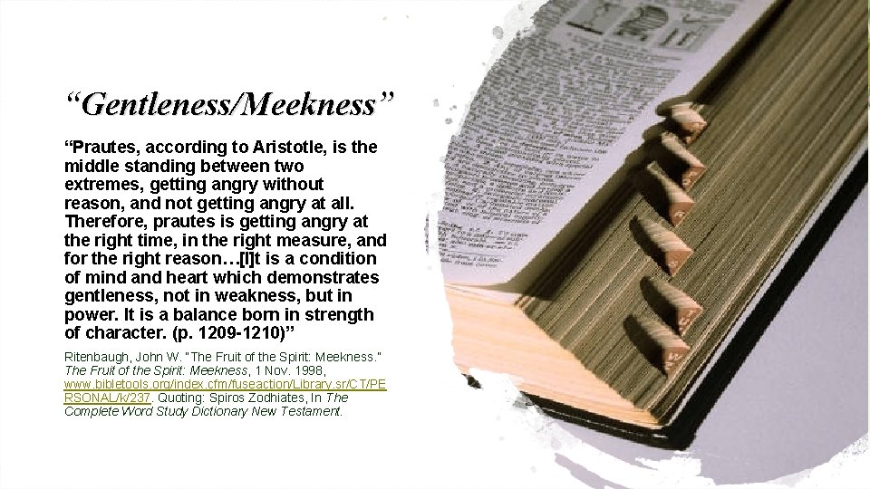 “Gentleness/Meekness” “Prautes, according to Aristotle, is the middle standing between two extremes, getting angry