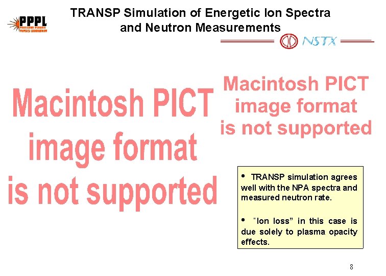 TRANSP Simulation of Energetic Ion Spectra and Neutron Measurements • TRANSP simulation agrees well