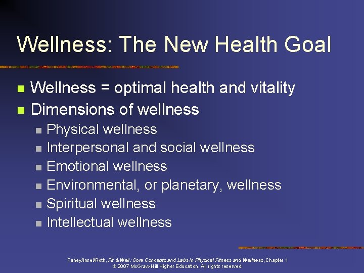 Wellness: The New Health Goal n n Wellness = optimal health and vitality Dimensions