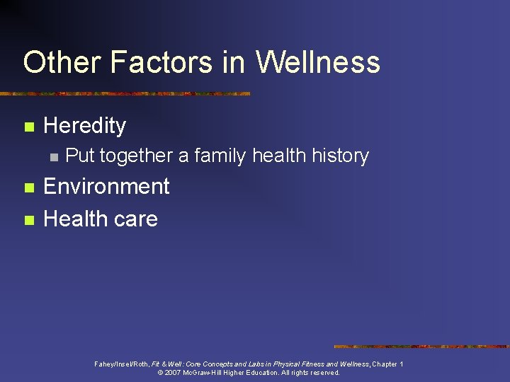 Other Factors in Wellness n Heredity n n n Put together a family health