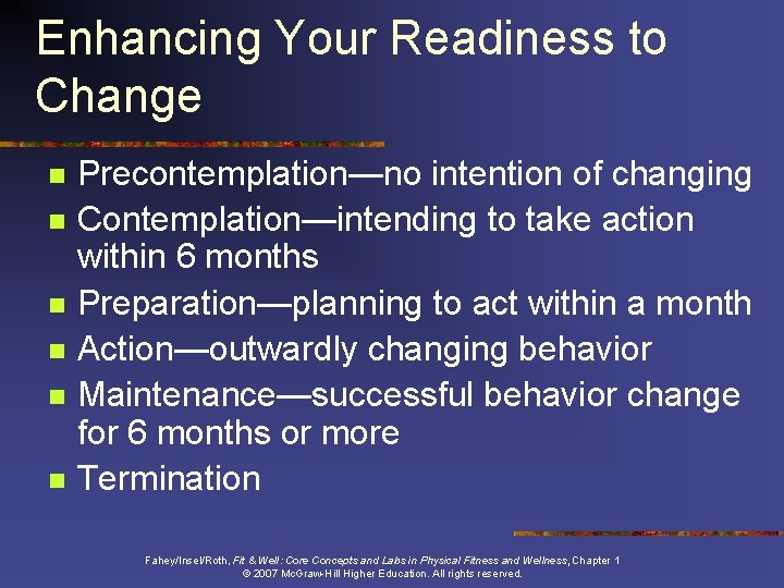 Enhancing Your Readiness to Change n n n Precontemplation—no intention of changing Contemplation—intending to