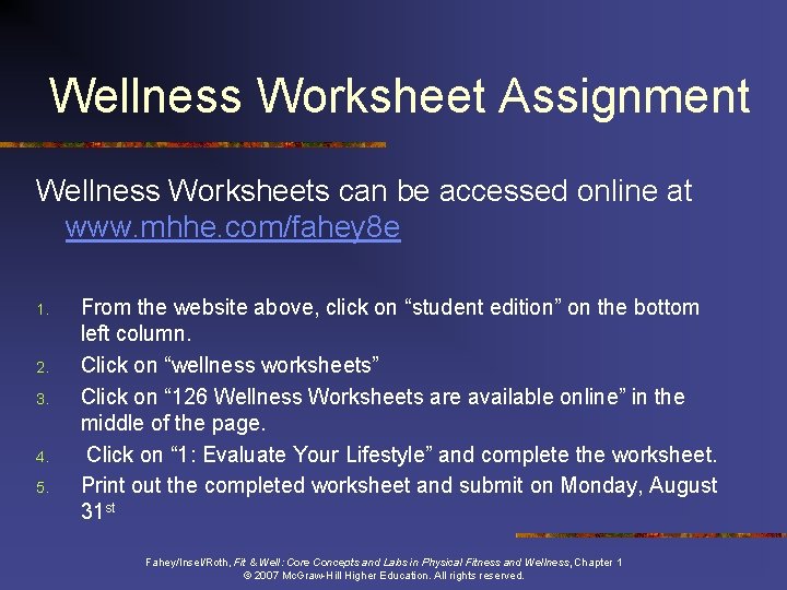 Wellness Worksheet Assignment Wellness Worksheets can be accessed online at www. mhhe. com/fahey 8