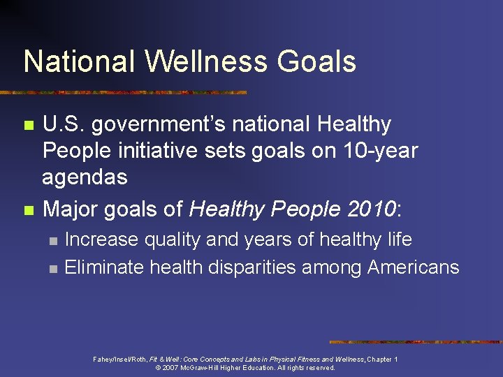 National Wellness Goals n n U. S. government’s national Healthy People initiative sets goals