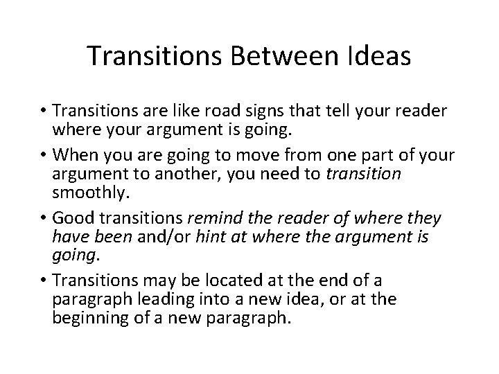 Transitions Between Ideas • Transitions are like road signs that tell your reader where