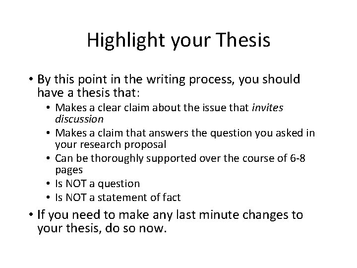 Highlight your Thesis • By this point in the writing process, you should have