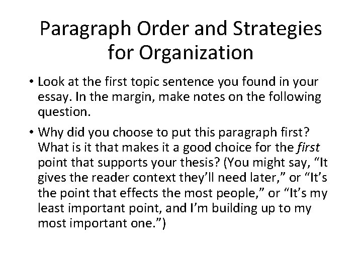 Paragraph Order and Strategies for Organization • Look at the first topic sentence you