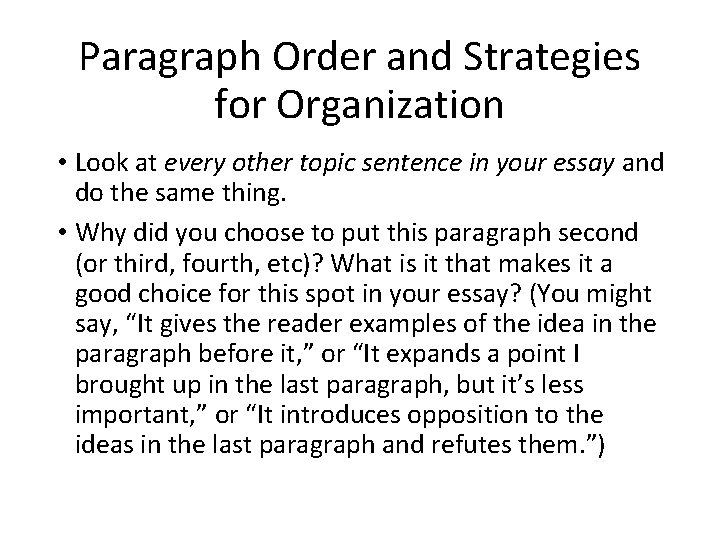 Paragraph Order and Strategies for Organization • Look at every other topic sentence in