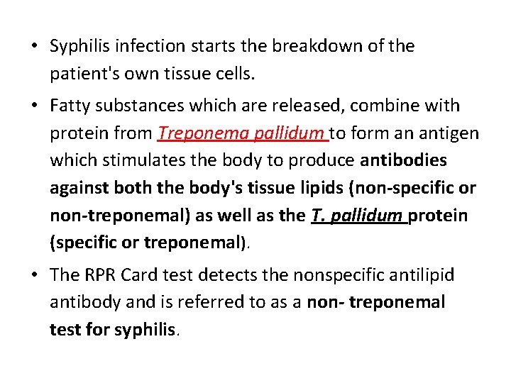  • Syphilis infection starts the breakdown of the patient's own tissue cells. •