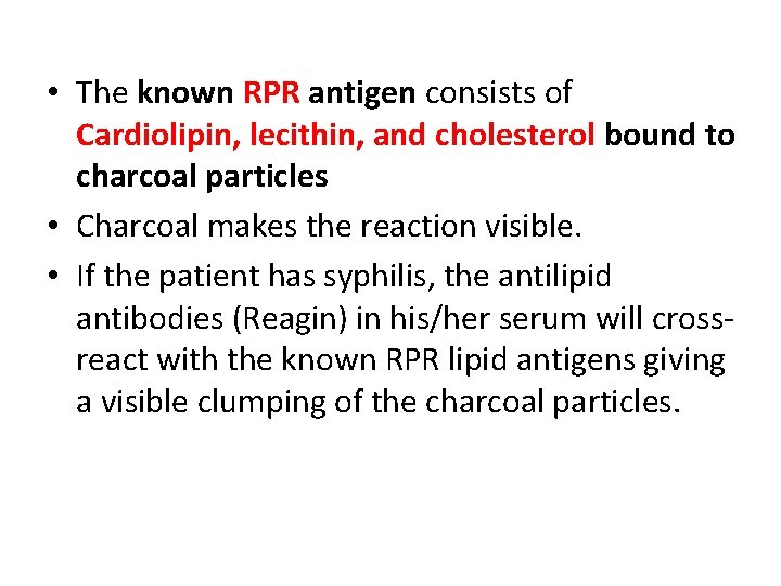  • The known RPR antigen consists of Cardiolipin, lecithin, and cholesterol bound to