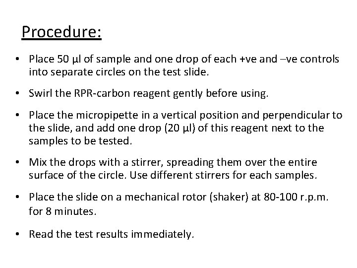 Procedure: • Place 50 µl of sample and one drop of each +ve and