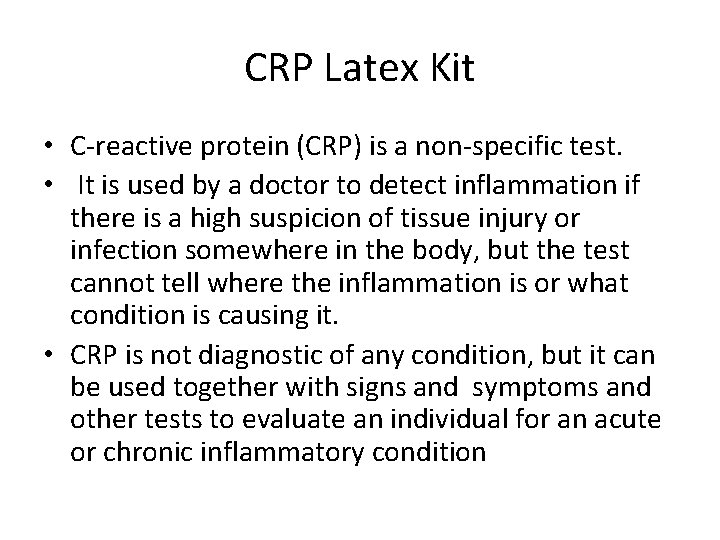 CRP Latex Kit • C-reactive protein (CRP) is a non-specific test. • It is