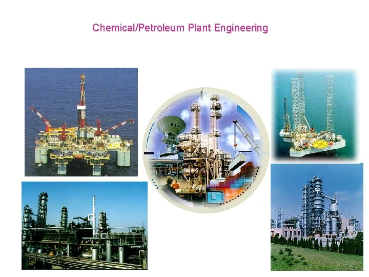 Chemical/Petroleum Plant Engineering 