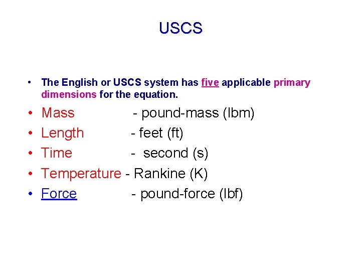 USCS • The English or USCS system has five applicable primary dimensions for the