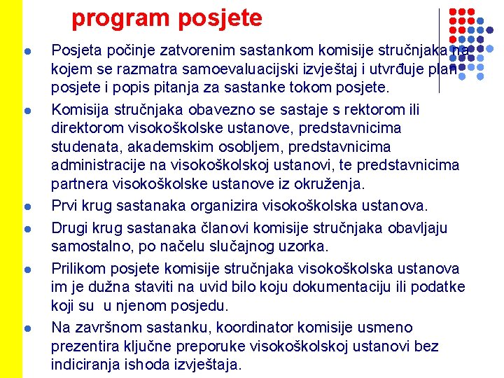 program posjete l l l Posjeta počinje zatvorenim sastankom komisije stručnjaka na kojem se