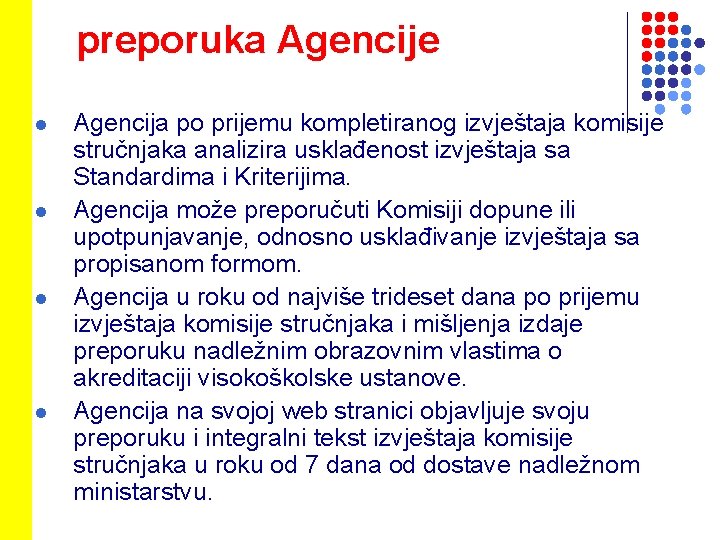 preporuka Agencije l l Agencija po prijemu kompletiranog izvještaja komisije stručnjaka analizira usklađenost izvještaja