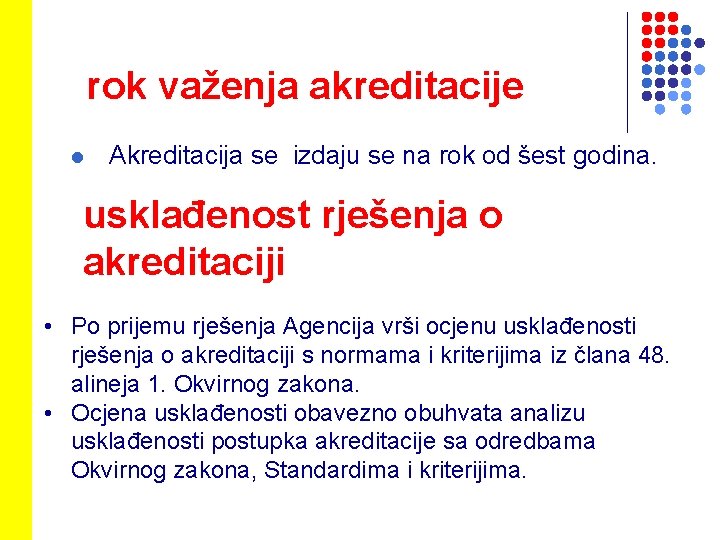 rok važenja akreditacije l Akreditacija se izdaju se na rok od šest godina. usklađenost