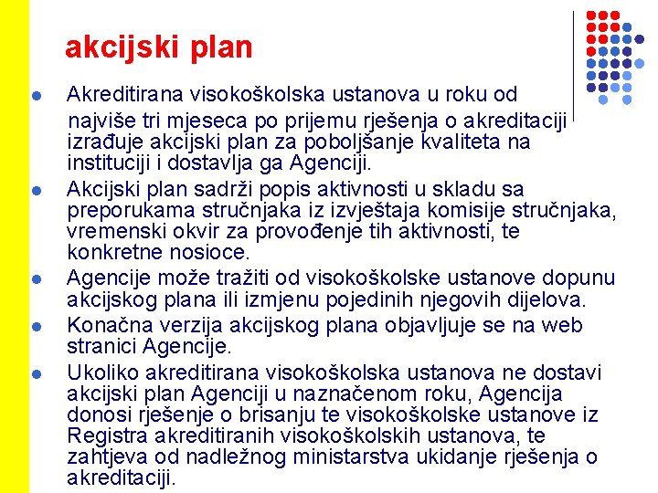 akcijski plan l l l Akreditirana visokoškolska ustanova u roku od najviše tri mjeseca