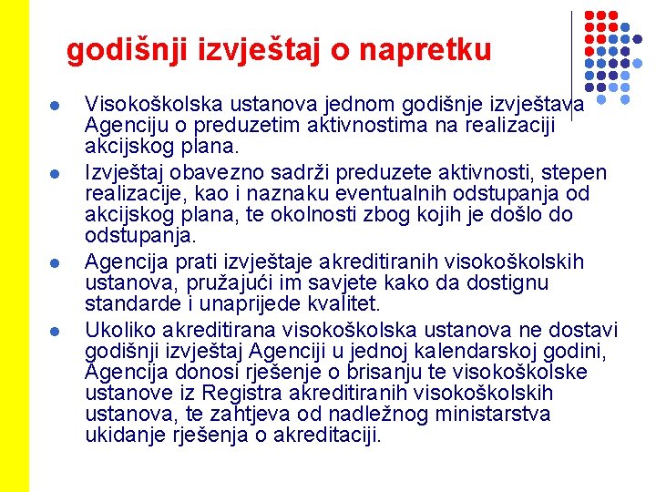 godišnji izvještaj o napretku l l Visokoškolska ustanova jednom godišnje izvještava Agenciju o preduzetim