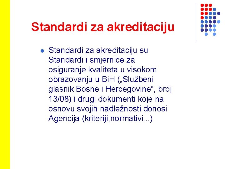 Standardi za akreditaciju l Standardi za akreditaciju su Standardi i smjernice za osiguranje kvaliteta