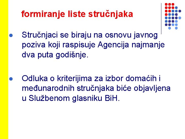 formiranje liste stručnjaka l Stručnjaci se biraju na osnovu javnog poziva koji raspisuje Agencija