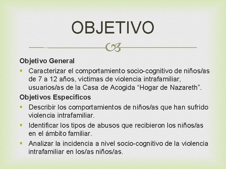 OBJETIVO Objetivo General § Caracterizar el comportamiento socio-cognitivo de niños/as de 7 a 12